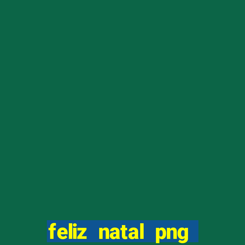 feliz natal png para imprimir